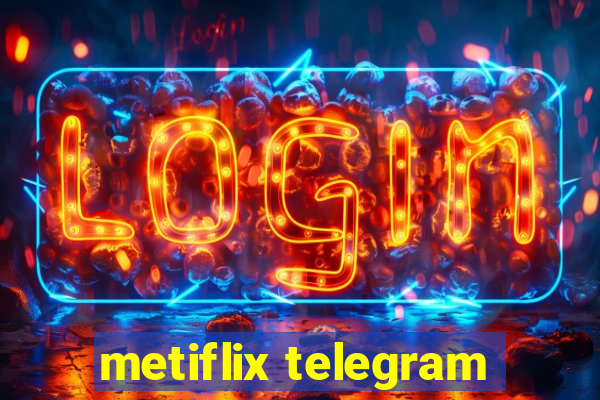 metiflix telegram